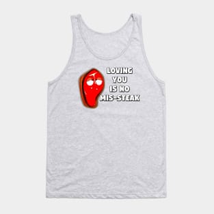 Loving You Is No Mis-steak Tank Top